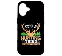 It's a Hunting Thing Hunters and Wildlife Case for iPhone 16