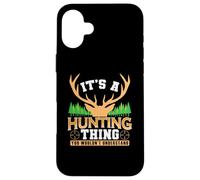 It's a Hunting Thing Hunters and Wildlife Case for iPhone 16 Plus