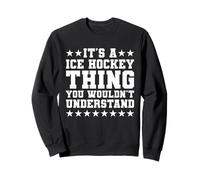 It's A Ice Hockey Thing Funny Ice Hockey Player Sweatshirt
