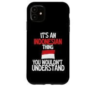 Its A Indonesian Thing You Wouldnt Understand Funny Case for iPhone 11