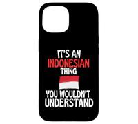 Its A Indonesian Thing You Wouldnt Understand Funny Case for iPhone 15