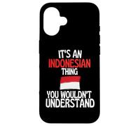 Its A Indonesian Thing You Wouldnt Understand Funny Case for iPhone 16