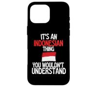 Its A Indonesian Thing You Wouldnt Understand Funny Case for iPhone 16 Pro Max