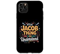 Its A JACOB Thing Shirt You Wouldn't Understand! JACOB Case for iPhone 11 Pro Max