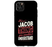 It's A Jacob Thing You Wouldn't Understand Name Case for iPhone 11 Pro Max