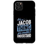 It's A Jacob Thing You Wouldn't Understand Name Case for iPhone 11 Pro Max
