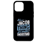 It's A Jacob Thing You Wouldn't Understand Name Case for iPhone 12 Pro Max