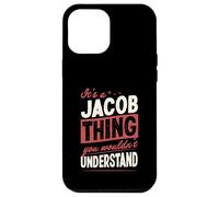 It's A Jacob Thing You Wouldn't Understand Name Case for iPhone 12 Pro Max