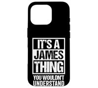 It's A James Thing You Wouldn't Understand Case for iPhone 16 Pro