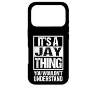 It's A Jay Thing You Wouldn't Understand - First Name Case for iPhone 17 Pro