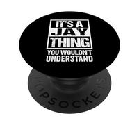 It's A Jay Thing You Wouldn't Understand - First Name PopSockets Adhesive PopGrip