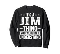 It's A Jim Thing You Wouldn't Understand Jim Sweatshirt