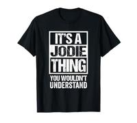 It's A Jodie Thing You Wouldn't Understand First Name T-Shirt