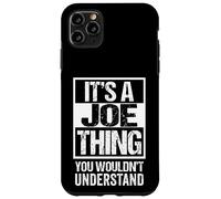 It's A Joe Thing You Wouldn't Understand Given/First Name Case for iPhone 11 Pro Max