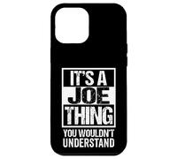 It's A Joe Thing You Wouldn't Understand Given/First Name Case for iPhone 12 Pro Max
