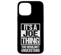 It's A Joe Thing You Wouldn't Understand Given/First Name Case for iPhone 13 Pro Max