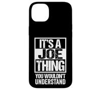 It's A Joe Thing You Wouldn't Understand Given/First Name Case for iPhone 14 Plus