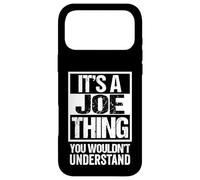 It's A Joe Thing You Wouldn't Understand Given/First Name Case for iPhone 17 Pro Max