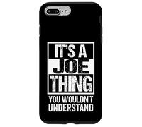 It's A Joe Thing You Wouldn't Understand Given/First Name Case for iPhone 7 Plus/8 Plus