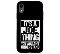 It's A Joe Thing You Wouldn't Understand Given/First Name Case for iPhone XR