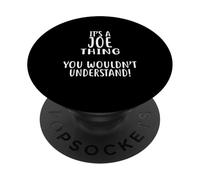 It's A JOE Thing, You Wouldn't Understand! T-Shirt JOE PopSockets Adhesive PopGrip