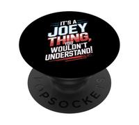 It's A JOEY Thing You Wouldn't Understand T-Shirt JOEY PopSockets Adhesive PopGrip