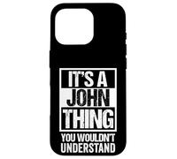 It's A John Thing You Wouldn't Understand Case for iPhone 16 Pro