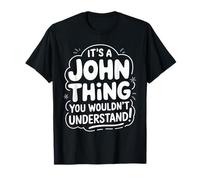 It's A JOHN Thing, You Wouldn't Understand! JOHN T-Shirt