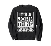 It's A John Thing You Wouldn't Understand Shirt John Sweatshirt