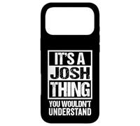 It's A Josh Thing You Wouldn't Understand - First Name Case for iPhone 17 Pro Max