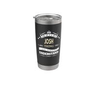 It's a Josh Thing You Wouldnt Understand Stainless Steel Insulated Tumbler