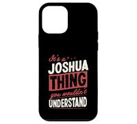 It's A Joshua Thing You Wouldn't Understand Name Case for iPhone 12 mini