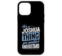 It's A Joshua Thing You Wouldn't Understand Name Case for iPhone 12 mini