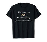It's a JOY Thing, You Wouldn't Understand | Name Gift - T-Shirt