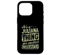 It's A Juliana Thing You Wouldn't Understand First Name Joke Case for iPhone 16 Pro
