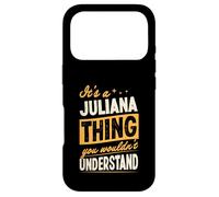 It's A Juliana Thing You Wouldn't Understand First Name Joke Case for iPhone 17 Pro