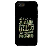 It's A Juliana Thing You Wouldn't Understand First Name Joke Case for iPhone SE (2020) / 7/8