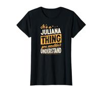 It's A Juliana Thing You Wouldn't Understand First Name Joke T-Shirt