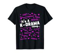 It's A K-Drama Thing Korean Drama South Korea Fangirl T-Shirt