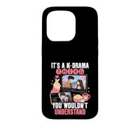 It's A K Drama Thing You Wouldn't Understand Funny Case for iPhone 15 Pro
