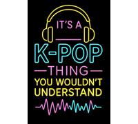 It's a K-Pop Thing You Wouldn't Understand: Funny 6x9 Blank Lined Notebook for K-Pop Fans, Teen Girls, and Music Lovers | Perfect Gift for K-Pop Enthusiasts, Concert Notes, and Journaling