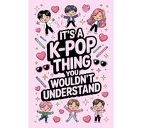 It's a K-Pop Thing You Wouldn't Understand: Funny 6x9 Blank Lined Notebook for K-Pop Fans, Teen Girls, and Music Lovers | Perfect Gift for K-Pop Enthusiasts, Concert Notes, and Journaling