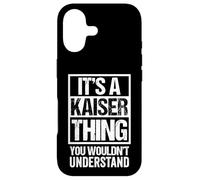 It's A Kaiser Thing You Wouldn't Understand Case for iPhone 17