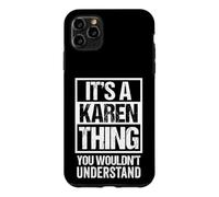 It's A Karen Thing You Wouldn't Understand - First Name Case for iPhone 11 Pro Max