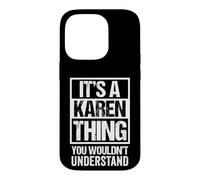 It's A Karen Thing You Wouldn't Understand - First Name Case for iPhone 14 Pro