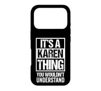 It's A Karen Thing You Wouldn't Understand - First Name Case for iPhone 17 Pro