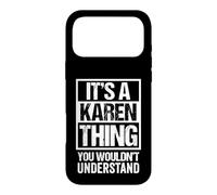 It's A Karen Thing You Wouldn't Understand - First Name Case for iPhone 17 Pro Max
