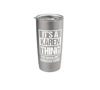 It's A Karen Thing You Wouldn't Understand - First Name Stainless Steel Insulated Tumbler