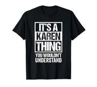 It's A Karen Thing You Wouldn't Understand - First Name T-Shirt