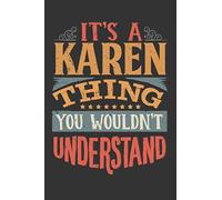 Its A Karen Thing You Wouldnt Understand: Karen Diary Planner Notebook Journal 6x9 Personalized Customized Gift For Someones Surname Or First Name is Karen